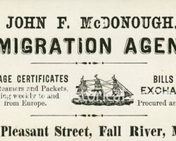 Trade Card, John F. McDonough, Emigration Agent (and dealer in “Dry and Fancy Goods”), 37 Pleasant Street, Fall River, Massachusetts, circa 1860s. Paper, unidentified printer.