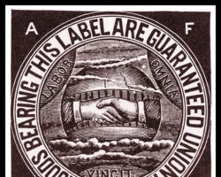 "All Good Bearing this Label are Guaranteed Union Made." Label for the American Federation of Labor
